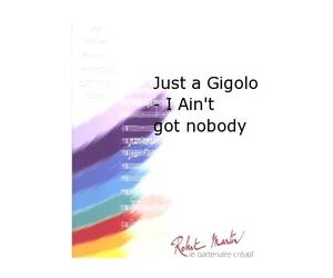 ROBERT MARTIN CASUCCI/WILLIAMS - NAULAIS J. - JUST A GIGOLO - I AIN'T GOT NOBODY