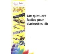 ROBERT MARTIN GILET - DIX QUATUORS FACILES POUR CLARINETTES SIB