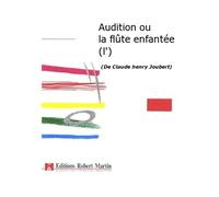 ROBERT MARTIN JOUBERT C.H. - AUDITION OU LA FLTE ENFANTE (L')