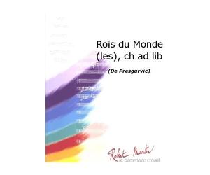 ROBERT MARTIN PRESGURVIC G. - SMITH R.W. - ROIS DU MONDE (LES), CHANT/CHOEUR AD LIB