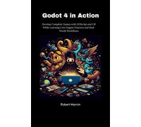 Robert Marvin Godot 4 in Action: Develop Complete Games with GDScrip (Tascabile)