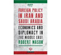 Robert Mason Foreign Policy in Iran and Saudi Arabia (Tascabile)