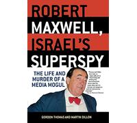 Martin Dillon Gordon Thomas Robert Maxwell, Israel's Superspy (Tascabile)