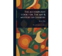 Robert May The Accomplisht Cook / or, The Art & Mystery of Co (Copertina rigida)