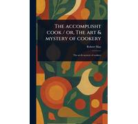 Robert May The Accomplisht Cook / or, The Art & Mystery of Co (Copertina rigida)