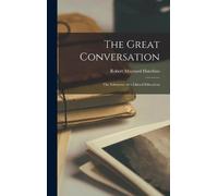 Robert Maynard 1899- Hutchins The Great Conversation (Copertina rigida)