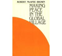 Robert McAfee Brown Making Peace in the Global Village (Tascabile)