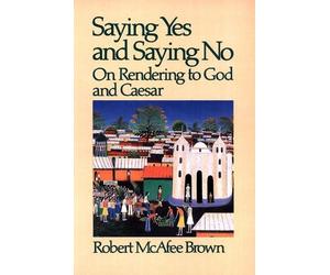 Robert McAfee Brown Saying Yes and Saying No (Tascabile)