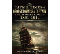 Robert Mcaliste The Life & Times of Georgetown Sea Captain Abram Jon (Tascabile)