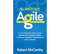 Robert McCarthy El Método Agile: Lo que Necesita Saber Sobre Gestión (Tascabile)