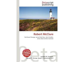 Robert McClure: Northwest Passage, James Clark Ross, John Franklin, James Abercrombie (General)