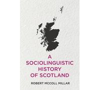 Robert McColl Millar A Sociolinguistic History of Scotland (Tascabile)