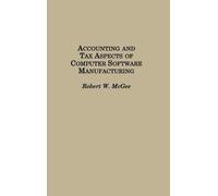 Robert McGee Accounting and Tax Aspects of Computer Software (Copertina rigida)