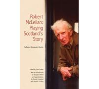Robert McLellan Robert McLellan, Playing Scotland's Story (Tascabile)