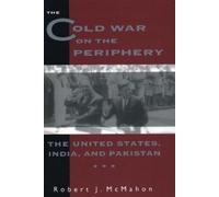 Robert McMahon The Cold War on the Periphery (Copertina rigida)