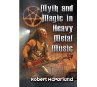 Robert McParland Myth and Magic in Heavy Metal Music (Tascabile)