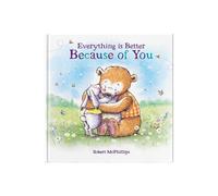 Robert McPhillips Everything Is Better Because Of You (Copertina rigida)
