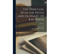 Robert Meadows The Ormulum, With the Notes and Glossary, of (Copertina rigida)