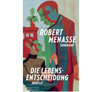 Robert Menasse Die Lebensentscheidung: Novelle Ein Buch, das uns n (Tascabile)