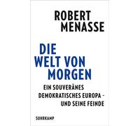 Robert Menasse Die Welt von morgen: Ein souveränes demokratisches Eu (Tascabile)