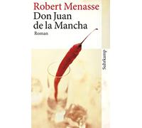 Robert Menasse Don Juan de la Mancha oder Die Erziehung der Lust: Ro (Tascabile)