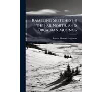 Robert Menzies Fe Rambling Sketches in the Far North, and Orcadian (Tascabile)