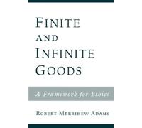 Robert Merrihew Adams Finite and Infinite Goods (Tascabile)