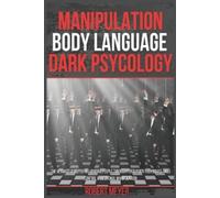 Robert Meyer Manipulation Body Language Dark Psychology (Tascabile)