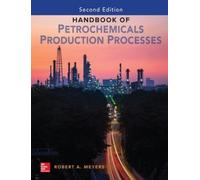 Robert Meyers Handbook of Petrochemicals Production, Second E (Copertina rigida)