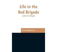 Robert Michael Ballantyne Life in the Red Brigade (Tascabile)