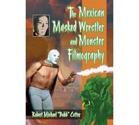 Robert Michael “Bobb” The Mexican Masked Wrestler and Monster Filmo (Tascabile)