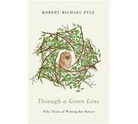 Robert Michael Pyle Through a Green Lens (Tascabile)