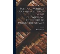 Robert Michels Political Parties, a Sociological Study of the (Copertina rigida)