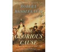 Robert Middlekauff The Glorious Cause (Copertina rigida)