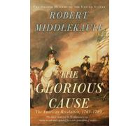 Robert Middlekauff The Glorious Cause (Copertina rigida)