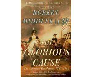 Robert Middlekauff The Glorious Cause (Tascabile)