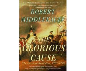 Robert Middlekauff The Glorious Cause (Tascabile)