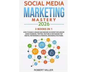 Robert Miller Social Media Marketing Mastery 2026 (Tascabile)