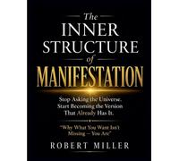 Robert Miller The Inner Structure of Manifestation (Tascabile)