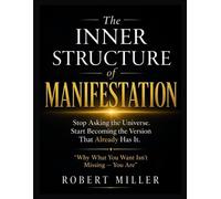 Robert Miller The Inner Structure of Manifestation (Tascabile)