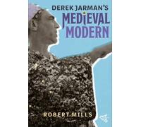 Robert Mills Derek Jarman's Medieval Modern (Copertina rigida) Medievalism