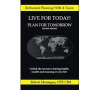 Robert Montague Live For Today Plan For Tomorrow (Tascabile)