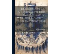Robert Monteith Discourse On the Shedding of Blood and the Laws of W (Tascabile)