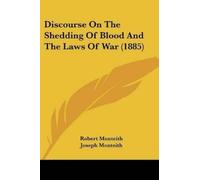 Robert Monteith Discourse On The Shedding Of Blood And The Laws Of W (Tascabile)