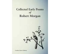 Robert Morgan Collected Early Poems of Robert Morgan (Tascabile)