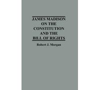 Robert Morgan James Madison on the Constitution and the Bill (Copertina rigida)