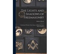 Robert Morris The Lights and Shadows of Freemasonry (Copertina rigida)