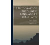 Robert Morrison A Dictionary Of The Chinese Language, In Thre (Copertina rigida)