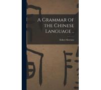 Robert Morrison A Grammar of the Chinese Language .. (Copertina rigida)