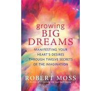 Robert Moss Growing Big Dreams (Tascabile)